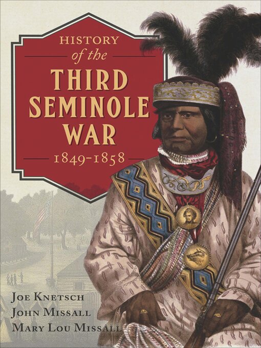 Title details for History of the Third Seminole War, 1849–1858 by Joe Knetsch - Wait list